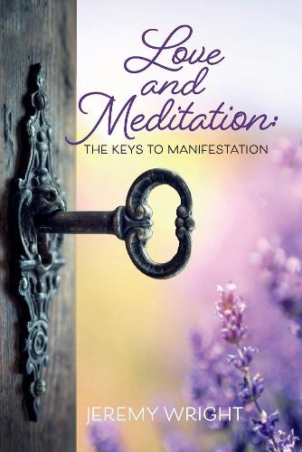 Cover image for Love and Meditation: The Keys to Manifestation