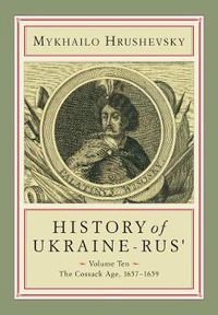 Cover image for History of Ukraine-Rus': Volume 10. The Cossack Age, 1657-1659