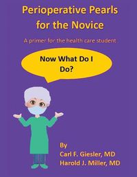 Cover image for Perioperative Pearls for the Novice: A Primer for the Health Care Student
