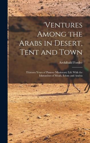 Cover image for 'ventures Among the Arabs in Desert, Tent and Town