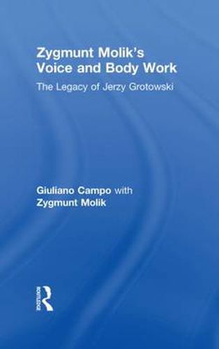 Cover image for Zygmunt Molik's Voice and Body Work: The Legacy of Jerzy Grotowski