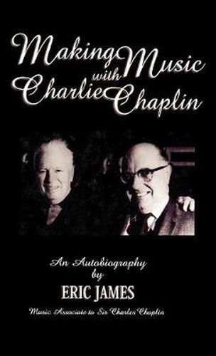 Cover image for Making Music with Charlie Chaplin: An Autobiography