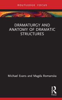 Cover image for Dramaturgy and Anatomy of Dramatic Structures