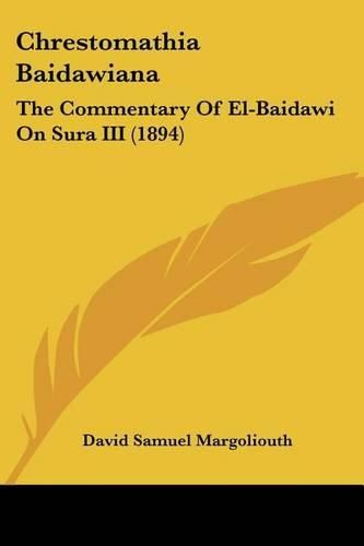 Cover image for Chrestomathia Baidawiana: The Commentary of El-Baidawi on Sura III (1894)