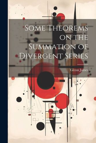 Cover image for Some Theorems on the Summation of Divergent Series