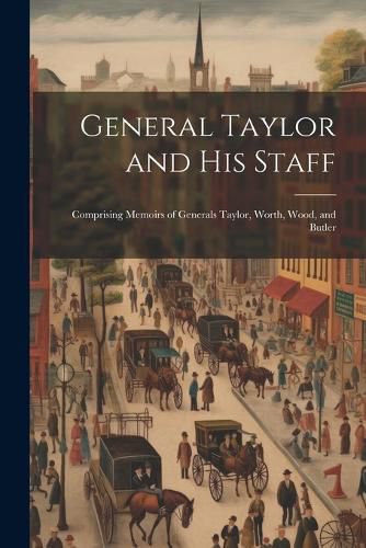 Cover image for General Taylor and his Staff