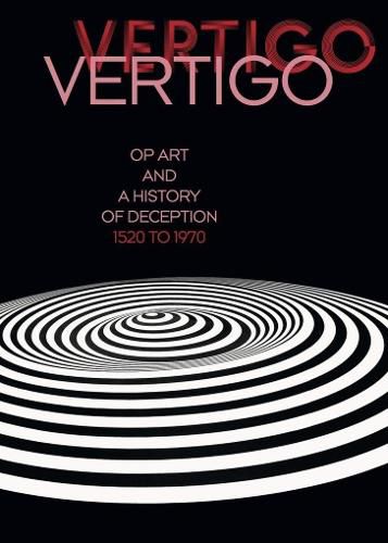 Cover image for Vertigo: Op Art and a History of Deception 1520 to 1970