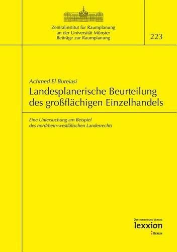 Cover image for Landesplanerische Beurteilung Des Grossflachigen Einzelhandels: Eine Untersuchung Am Beispiel Des Norrhein-Westfalischen Landesrechts