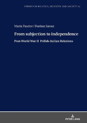 Cover image for From Subjection to Independence: Post-World War II Polish-Italian Relations