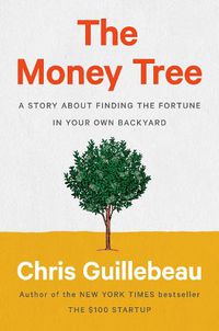 Cover image for The Money Tree: A Story About Finding the Fortune in Your Own Backyard