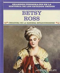 Cover image for Betsy Ross: Creadora de la Bandera Estadounidense (Creator of the American Flag)