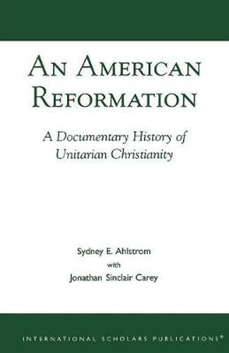 Cover image for An American Reformation: A Documentary History of Unitarian Christianity