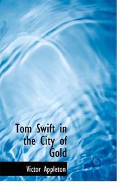 Cover image for Tom Swift in the City of Gold