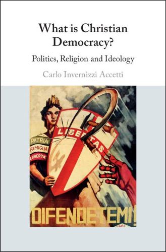 Cover image for What is Christian Democracy?: Politics, Religion and Ideology