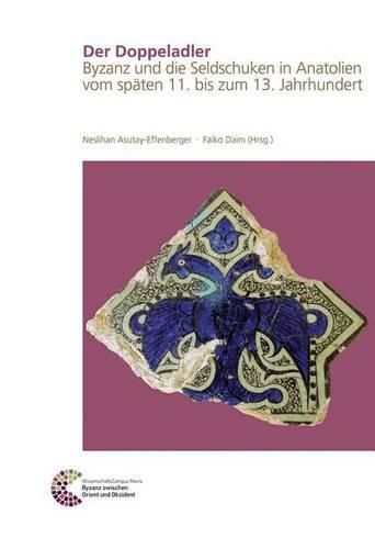 Cover image for Der Doppeladler: Byzanz Und Die Seldschuken in Anatolien Vom Spaten 11. Bis Zum 13. Jahrhundert
