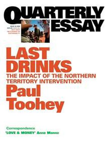 Cover image for Last Drinks: The Impact of the Northern Territory Intervention: Quarterly Essay 30