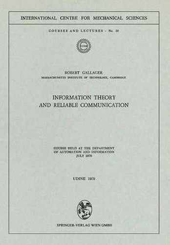 Cover image for Information Theory and Reliable Communication: Course held at the Department for Automation and Information July 1970