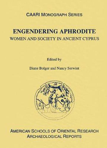 Cover image for Engendering Aphrodite: Women and Society in Ancient Cyprus