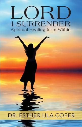 Cover image for Lord I Surrender: Spiritual Healing from Within