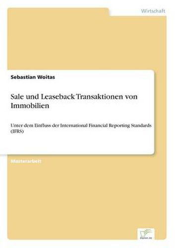 Cover image for Sale und Leaseback Transaktionen von Immobilien: Unter dem Einfluss der International Financial Reporting Standards (IFRS)