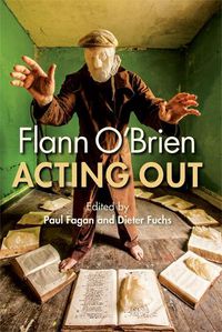 Cover image for Flann O'Brien: Acting Out