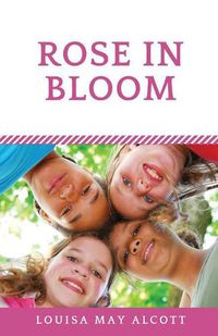 Cover image for Rose in Bloom: The Louisa May Alcott's sequel to Eight Cousins