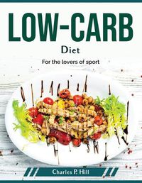 Cover image for Low-Carb Diet: For the lovers of sport