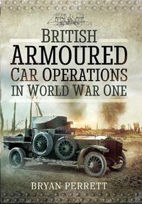 Cover image for British Armoured Car Operations in World War One