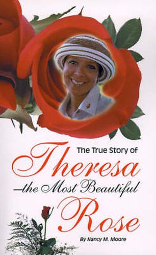 The True Story of Theresa the Most Beautiful Rose