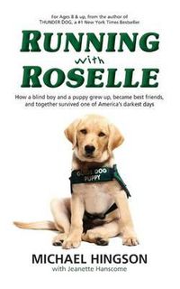 Cover image for Running With Roselle: How a Blind Boy and a Puppy Grew Up, Became Best Friends, and Together Survived One of America's Darkest Days