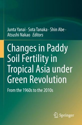 Cover image for Changes in Paddy Soil Fertility in Tropical Asia under Green Revolution