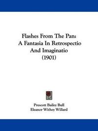 Cover image for Flashes from the Pan: A Fantasia in Retrospectio and Imaginatio (1901)