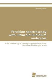 Cover image for Precision spectroscopy with ultracold Rubidium molecules