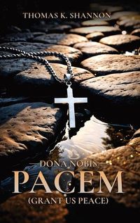 Cover image for Dona Nobis Pacem [Grant Us Peace]