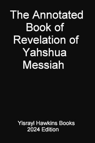 Cover image for The Annotated Book of Revelation of Yahshua Messiah