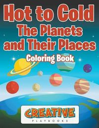 Cover image for Hot to Cold: The Planets and Their Places Coloring Book