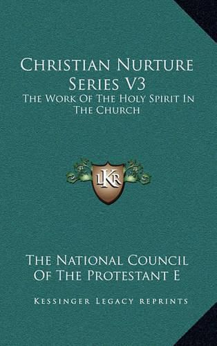 Cover image for Christian Nurture Series V3: The Work of the Holy Spirit in the Church