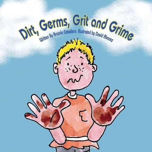 Cover image for Dirt, Germs, Grit and Grime: A book about hand-washing for children.