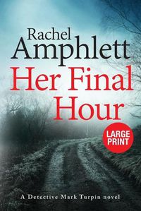 Cover image for Her Final Hour: A Detective Mark Turpin murder mystery