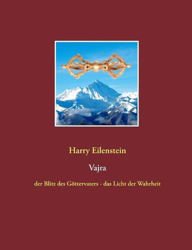 Vajra: der Blitz des Goettervaters - das Licht der Wahrheit