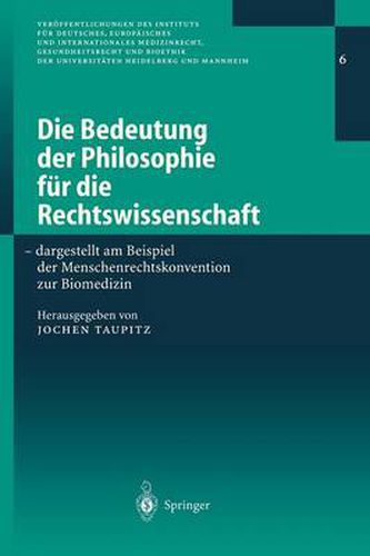 Die Bedeutung Der Philosophie Fur Die Rechtswissenschaft: Dargestellt Am Beispiel Der Menschenrechtskonvention Zur Biomedizin