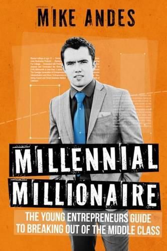 Cover image for Millennial Millionaire: The Young Entrepreneur's Guide to Breaking Out of the Middle Class