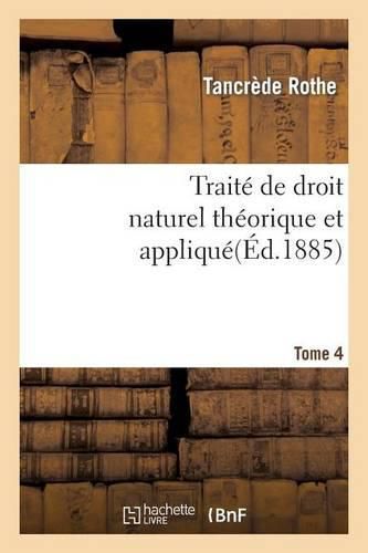 Cover image for Traite de Droit Naturel Theorique Et Applique Par Tancrede Rothe T04