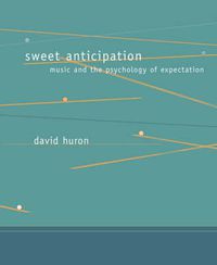 Cover image for Sweet Anticipation: Music and the Psychology of Expectation