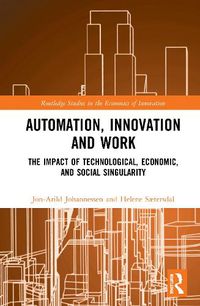 Cover image for Automation, Innovation and Work: The Impact of Technological, Economic, and Social Singularity