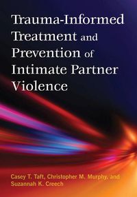 Cover image for Trauma-Informed Treatment and Prevention of Intimate Partner Violence