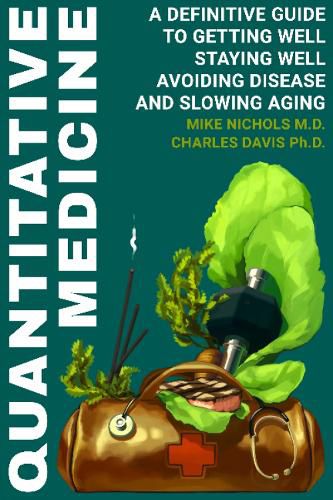 Cover image for Quantitative Medicine: Complete Guide to Getting Well, Staying Well, Avoiding Disease, Slowing Aging