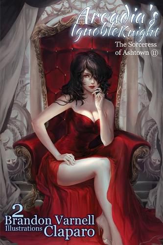 Cover image for Arcadia's Ignoble Knight, Volume 2: The Sorceress of Ash Town Part II