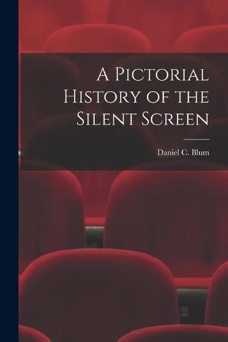 A Pictorial History of the Silent Screen