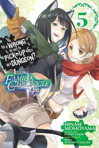 Cover image for Is It Wrong to Try to Pick Up Girls in a Dungeon? Familia Chronicle Episode Lyu, Vol. 5 (manga)